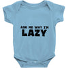 ask me why i'm lazy sloth Baby Onesie