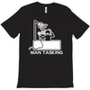 man tasking T-Shirt