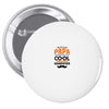 I'm Called Papa Because I'm Way Too Cool To Be Called Grandfather Pin-back button