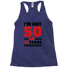 i am not 50 Racerback Tank
