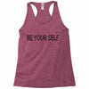 be your self Racerback Tank