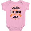 All Men Created Equal But The Best Born In July Baby Onesie