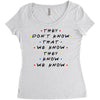 They Don't That We Know They Know We Know Women's Triblend Scoop T-shirt