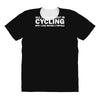 all i care about is cycling and maybe 3 people and food All Over Women's T-shirt