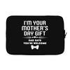 I'm Your Mother's Day Gift Dad Says You're Welcome Baby Laptop sleeve