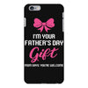 I'm Your Father's Day Gift Mom Says You're Welcome Baby Girl iPhone 6 Plus/6s Plus Case
