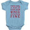 This Girl Is Made Of Sarcasm Wine And Everything Fine Infant Clothing