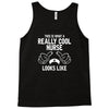This Is What A Really Cool Nurse Looks Like Tank Top