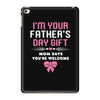 I'm Your Father's Day Gift Mom Says You're Welcome Girl iPad Mini 4