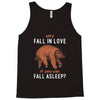 Why Fall In Love If You Can Fall Aslepp Tank Top