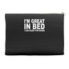 i'm great in bed i can sleep for hours funny Accessory Pouches