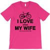 i love when my wife lets me buy another bike T-Shirt