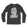 Work Hard, Stay Humble Long Sleeve Shirts
