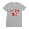 don't be mad Ladies Fitted T-Shirt