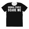 Normal People Scare Me All Over Women's T-shirt
