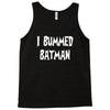 i bummed batman Tank Top