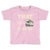 that there is an rv funny tee Toddler T-shirt