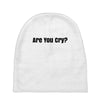 are you cry Baby Beanies
