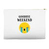 goodbye weekend Accessory Pouches
