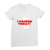 i pooped today Ladies Fitted T-Shirt