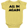 all in again Baby Onesie