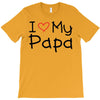 I Love My Papa T-Shirt