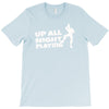 up all night playing battle gaming T-Shirt
