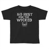no rest for the wicked Toddler T-shirt