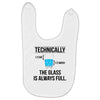 technically, the glass is always full Baby Bibs