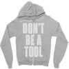 don't be a tool Zipper Hoodie