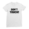 Don't Touch Ladies Fitted T-Shirt
