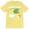 vegetables are what food eats T-Shirt