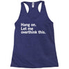 Hang on. Let me overthink this. Racerback Tank