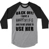 back off i have a crazy wife and i'm not afraid to user her 3/4 Sleeve Shirt