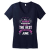 All Women Created Equal But The Best Born In June Women's V-Neck T-Shirt