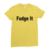 fudge it Ladies Fitted T-Shirt
