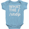 what the f stop Baby Onesie