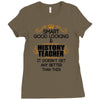 Smart Good Looking History Teacher Doesnt Get Better Than Ladies Fitted T-Shirt