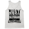 Just One More Skateboard I Promise Tank Top