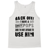 back off i have a crazy pops and i'm not afraid to user him Tank Top