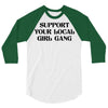 Support Your Local Girl Gang 3/4 Sleeve Shirt