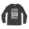 legends are born in august Long Sleeve Shirts