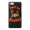 don't be krabby iPhone 7 Case