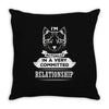 I Am Cat Actually In A Very Commited Relationship Throw Pillow