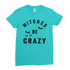 witches be crazy Ladies Fitted T-Shirt