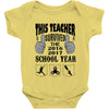 This Teacher Survived The 2016 2017 School Year Baby Onesie