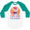 Too Hip To Hop  Bunny Easter 3/4 Sleeve Shirt