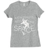 astronauts need their space Ladies Fitted T-Shirt