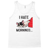 i hate mornings Tank Top