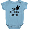 zero bothers given Baby Bodysuit